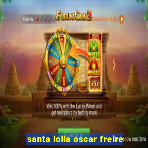 santa lolla oscar freire